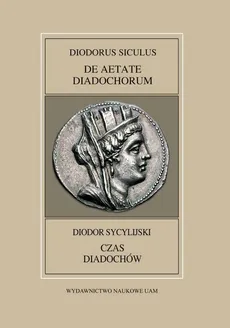 Fontes Historiae Antiquae XLVIII: Diodorus Siculus, De Aetate Diadochrum - Leszek Mrozewicz, Anna Pawlaczyk