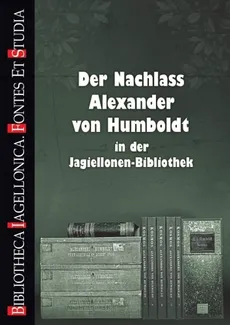Der Nachlass Alexander von Humboldt in der Jagiellonen-Bibliothek - Dominik Erdmann