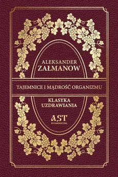 Tajemnice i mądrość organizmu - Aleksander Załmanow