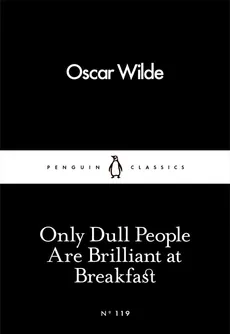 Only Dull People Are Brilliant at Breakfast - Outlet - Oscar Wilde