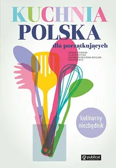 Kuchnia polska dla początkujących - Romana Chojnacka, Jolanta Przytuła, Aleksandra Swulińska-Katulska