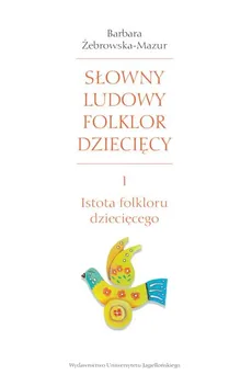 Słowny ludowy folklor dziecięcy Cz.1 - Barbara Żebrowska-Mazur