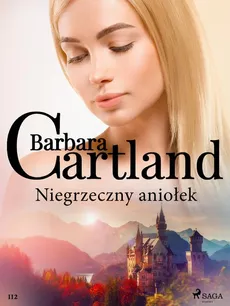 Niegrzeczny aniołek - Ponadczasowe historie miłosne Barbary Cartland - Barbara Cartland