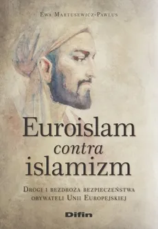 Euroislam contra islamizm - Ewa Martusewicz-Pawlus