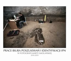 Prace Biura Poszukiwań i Identyfikacji IPN w fotografii Marty Smolańskiej 2016-2019 - Marta Brzozowska-Smolańska
