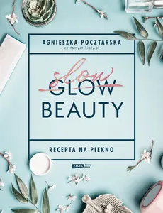 Slow Beauty Recepta na piękno - Outlet - Agnieszka Pocztarska