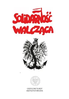 Solidarność Walcząca - Krzysztof Brożek, Grzegorz Surdy