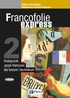 Francofolie express 2. Podręcznik  Język francuski dla liceum i technikum