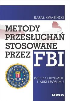 Metody przesłuchań stosowane przez FBI - Outlet - Rafał Kwasiński