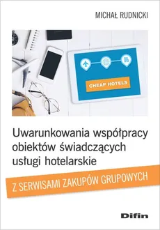 Uwarunkowania współpracy obiektów świadczących usługi hotelarskie - Michał Rudnicki