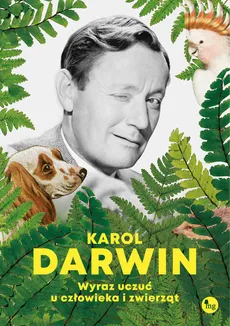 Wyraz uczuć u człowieka i zwierząt - Outlet - Karol Darwin