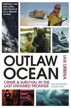 The Outlaw Ocean - Outlet - Ian Urbina