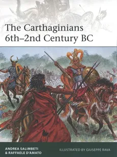 The Carthaginians 6th-2nd Century BC - Raffaele D’Amato, Andrea Salimbeti