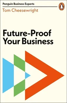 Future-proof Your Business - Tom Cheesewright