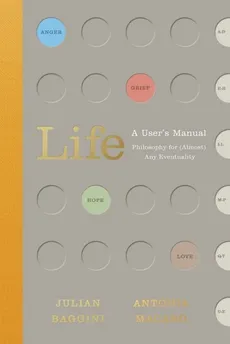 Life: A User’s Manual - Julian Baggini, Antonia Macaro
