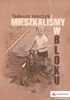Mieszkaliśmy w bloku - Tadeusz Jonczyk