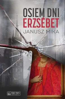 Osiem dni Erzsébet - Outlet - Janusz Mika
