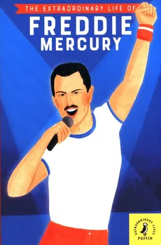 The Extraordinary Life of Freddie Mercury - Richardson  Michael Lee
