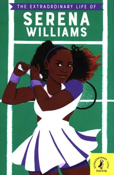 The Extraordinary Life of Serena Williams - Shelina Janmohamed