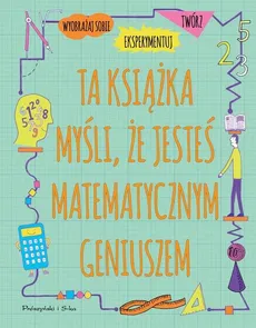 Ta książka myśli, że jesteś matematycznym geniuszem - Mike Goldsmith