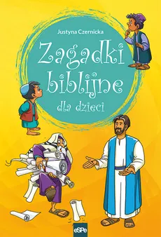Zagadki biblijne dla dzieci - Justyna Czernicka