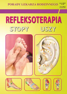 Refleksoterapia. Stopy, uszy - Emilia Chojnowska, Karol Jaskólski, Justyna Malanowska-Mamrot