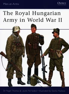 The Royal Hungarian Army in World War II - Szabo Laszlo Pal, Nigel Thomas