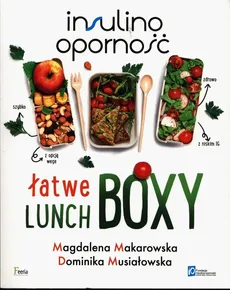 Insulinooporność Łatwe lunchboxy - Outlet - Magdalena Makarowska, Dominika Musiałowska