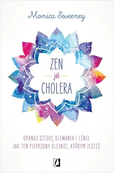 Zen jak cholera - Outlet - Monica Sweeney