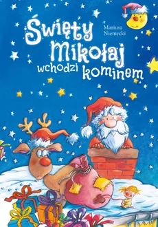 Święty Mikołaj wchodzi kominem - Mariusz Niemycki