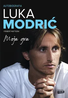 Moja gra Autobiografia - Outlet - Robert Matteoni, Luka Modric