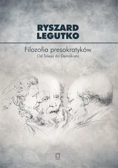 Filozofia presokratyków Od Talesa do Demokryta - Outlet - Ryszard Legutko