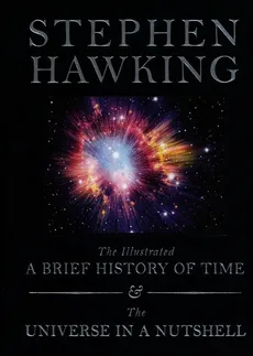 The Illustrated A Brief History of Time / The Universe in a Nutshell - Stephen Hawking
