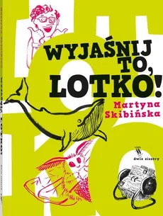 Wyjaśnij to, Lotko! - Outlet - Martyna Skibińska