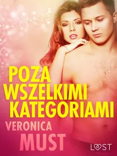Poza wszelkimi kategoriami - opowiadanie erotyczne - Veronica Must