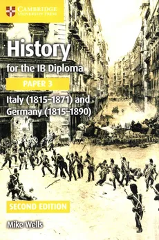 History for the IB Diploma Paper 3: Italy (1815-1871) and Germany (1815-1890) - Outlet - Mike Wells
