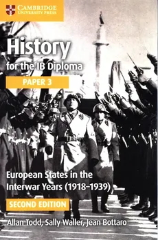 History for the IB Diploma Paper 3: European States in the Interwar Years (1918-1939) - Jean Bottaro, Allan Todd, Sally Waller