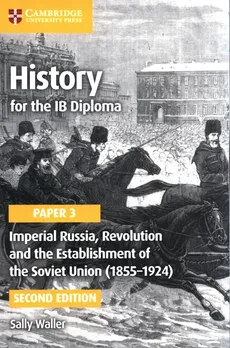 History for the IB Diploma Paper 3: Imperial Russia, Revolution and the Establishment of the Soviet Union (1855-1924) - Sally Waller