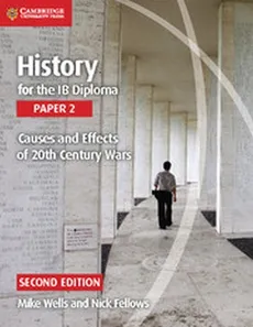 History for the IB Diploma Paper 2 Causes and Effects of 20th Century Wars - Outlet - Nick Fellows, Mike Wells