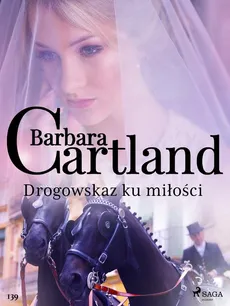 Drogowskaz ku miłości - Ponadczasowe historie miłosne Barbary Cartland - Barbara Cartland