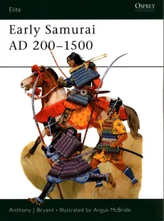 Early Samurai AD 200-1500 - Bryant Anthony J