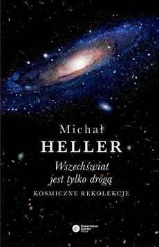 Wszechświat jest tylko drogą - Outlet - Michał Heller