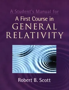 A Student's Manual for A First Course in General Relativity - Scott Robert B.