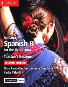 Manana Spanish for the IB Diploma Teacher's Resource with Cambridge Elevate - Contreras Rosa Parra, Marina Duranona, Carlos Valentini