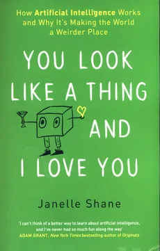 You Look Like a Thing and I Love You - Janelle Shane