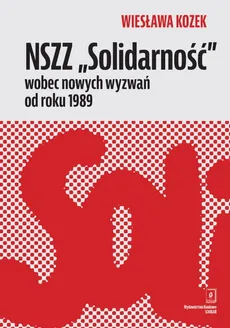NSZZ „Solidarność” wobec nowych wyzwań od roku 1989 - Outlet - Wiesława Kozek