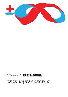 Czas wyrzeczenia - Outlet - Chantal Delsol
