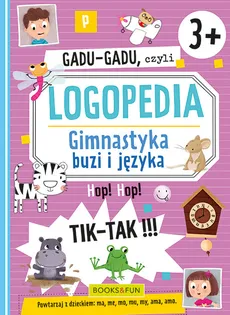 Gadu-Gadu czyli logopedia Gimnastyka buzi i języka 3+