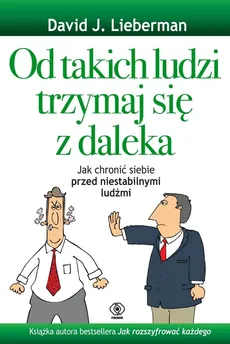 Od takich ludzi trzymaj się z daleka - Lieberman David J.