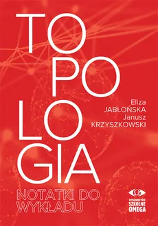 Topologia Notatki do wykładu - Outlet - Eliza Jabłońska, Janusz Krzyszkowski